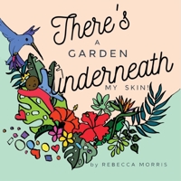 There's a garden underneath my skin 1922428868 Book Cover