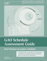 GAO Schedule Assessment Guide: Best Practices for Project Schedules, Exposure Draft: GAO-12-120G 1484823915 Book Cover