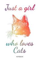 Just A Girl Who Loves Cats: S��es Katzenliebhaber Notizbuch mit Katzenmotiv f�r M�dchen Katzenfreunde I Katze Geschenk Katzenbaby K�tzchen Mama Spruch Haustier Tagebuch G�stebuch Heft Memo Notizen Blo 1072804581 Book Cover