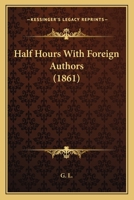 Half Hours With Foreign Authors 1104249723 Book Cover
