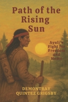 Path of the Rising Sun: Ayuli’s Fight for Freedom and Home B0F91M8LVQ Book Cover