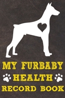 My Furbaby Health Record Book: Doberman Pinscher Dog Puppy Pet Wellness Record Journal And Organizer For Furbaby Doberman Pinscher Owners 1713385600 Book Cover