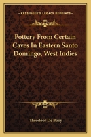 Pottery From Certain Caves In Eastern Santo Domingo, West Indies 1177566044 Book Cover