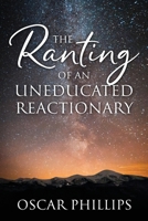 The Ranting of an Uneducated Reactionary 0578238446 Book Cover