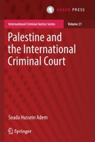 Palestine and the International Criminal Court (International Criminal Justice Series, 21) 9462652937 Book Cover