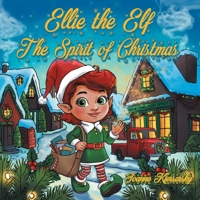 Ellie the Elf - The Spirit of Christmas B0GTC3X8M6 Book Cover