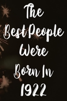 The Best People Were Born In 1922: The perfect gift for a birthday - unique personalised year of birth journal! 1709823690 Book Cover