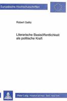 Literarische Basisoeffentlichkeit ALS Politische Kraft: Lesegesellschaften Des 17. Bis 19. Jahrhunderts Unter Besonderer Beruecksichtigung Des 18. Jah 3820484639 Book Cover