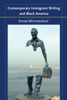Contemporary Immigrant Writing and Black America (New American Canon) 1685970990 Book Cover