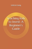 Teaching Kids to Invest: A Beginner’s Guide B0DS9L5PKB Book Cover