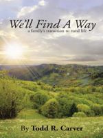 We'll Find a Way: A Family's Transition to Rural Life 1490850783 Book Cover