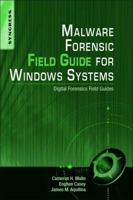 Malware Forensics Field Guide for Windows Systems: Digital Forensics Field Guides 1597494720 Book Cover