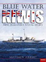 Blue Water Kiwis: New Zealand's Naval Story 0790008173 Book Cover