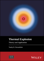 Thermal Explosion: Theory and Application (Wiley-ASME Press Series) 1119830524 Book Cover
