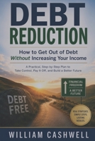 Debt Reduction: How to Get Out of Debt Without Increasing Your Income B0HGMDN3QZ Book Cover