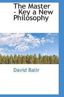 The Master-Key, a New Philosophy 054870693X Book Cover