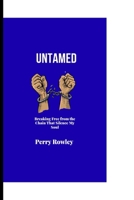UNTAMED: Breaking free from the chains that silence my soul B0FMX8G9G7 Book Cover