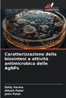 Caratterizzazione della biosintesi e attività antimicrobica delle AgNPs 6207331133 Book Cover