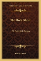 The Holy Ghost: Of Oriental Origin 1162820594 Book Cover