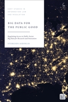 Big Data for the Public Good: Regulating Access to Public Sector Big Data for Research and Innovation 1509973346 Book Cover