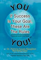 If Success Is Your Goal, These Are the Rules: These Are Some Vital Rules 1477110305 Book Cover