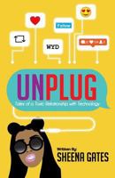 Unplug: Tales of a Toxic Relationship with Technology 0692166181 Book Cover