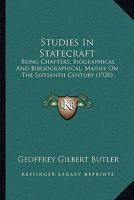 Studies in statecraft; being chapters, biographical and bibliographical, mainly on the sixteenth century 1104473178 Book Cover
