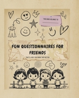 Fun Questionnaires for Friends: Fun Questionnaires for Friends That'll Help You Know Them Better B0DP24NP8X Book Cover