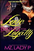 Living for Love and Dying for Loyalty 1499147465 Book Cover
