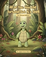 All of You: How the Tortoise Got It’s Shell 1968619992 Book Cover