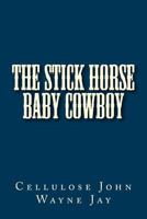 The Stick Horse Baby Cowboy 1979226342 Book Cover