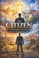 THE CITIZEN: THE PUBLIC CALLING (BOOKS ON BIBLICAL MANHOOD) B0GZ85YG36 Book Cover