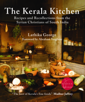 The Kerala Kitchen: Recipes and Recollections from the Syrian Christians of South India 0781814448 Book Cover