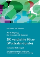 Beschäftigung für Senioren mit Demenz: 280 verdrehte Sätze / Wortsalat-Spiele, einfacher Rätselspaß Ablenkung, Denksport, Motivation, Gedächtnistraining, Konzentrationsübung 3755708507 Book Cover