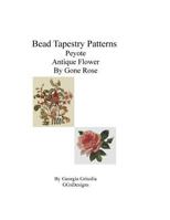 Bead Tapestry Patterns Peyote Antique Flower by Gone Rose 1533535175 Book Cover