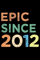 Epic Since 2012: Blank Lined Journal, Happy 7th Birthday Notebook, Diary, Logbook, Perfect Gift For 7 Year Old Boys And Girls 169618567X Book Cover