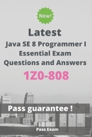 Latest Java SE 8 Programmer I Essentials Exam 1Z0-808 Questions and Answers: Guide for Real Exam B086Y5MY8C Book Cover
