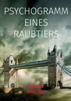 Psychogramm eines Raubtiers: Die Systeme laufen aus dem Ruder, was Macht macht 3756800601 Book Cover