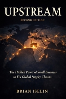 UPSTREAM: The Hidden Power of Small Business to Fix Global Supply Chains B0GRNJ347R Book Cover