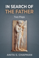 In Search of the Father: Two Plays 168503053X Book Cover