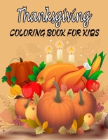Thanksgiving Coloring Book For Kids: 50 Thanksgiving Coloring Pages For Kids, Autumn Leaves, Pumpkins, Turkeys Original & Unique Coloring Pages For Children B08M87RX2H Book Cover