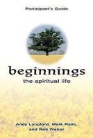 Beginnings: The Spiritual Life Participant's Guide 0687497108 Book Cover