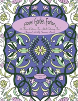 Flower Garden Fantasy: Adult Coloring Fun! 1086556100 Book Cover