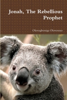 Jonah, the Rebellious Prophet 1329605292 Book Cover
