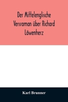Der mittelenglische Versroman über Richard Löwenherz: kritische Ausgabe nach allen Handschriften mit Einleitung, Anmerkungen und deutscher Übersetzung 9354028594 Book Cover