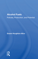 Alcohol Fuels: Policies, Production, and Potential 0367168782 Book Cover