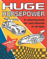 HUGE Horsepower: A coloring book for petrolheads of all ages B09GZKQV67 Book Cover