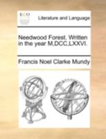 Needwood Forest. Written in the year M,DCC,LXXVI. 1170527930 Book Cover