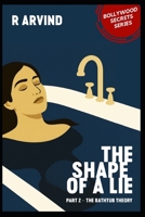 The Shape of a Lie: Part 2 - The Bathtub Theory (Bollywood Secrets - A literary fiction series by R. Arvind) B0FH2M151H Book Cover
