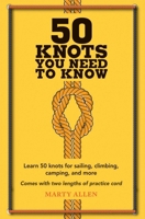 50 Knots You Need to Know: Learn 50 knots for sailing, climbing, camping, and more 1909313564 Book Cover